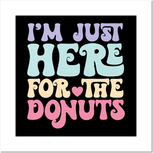 Funny I'm Just Here For The Donuts Posters and Art